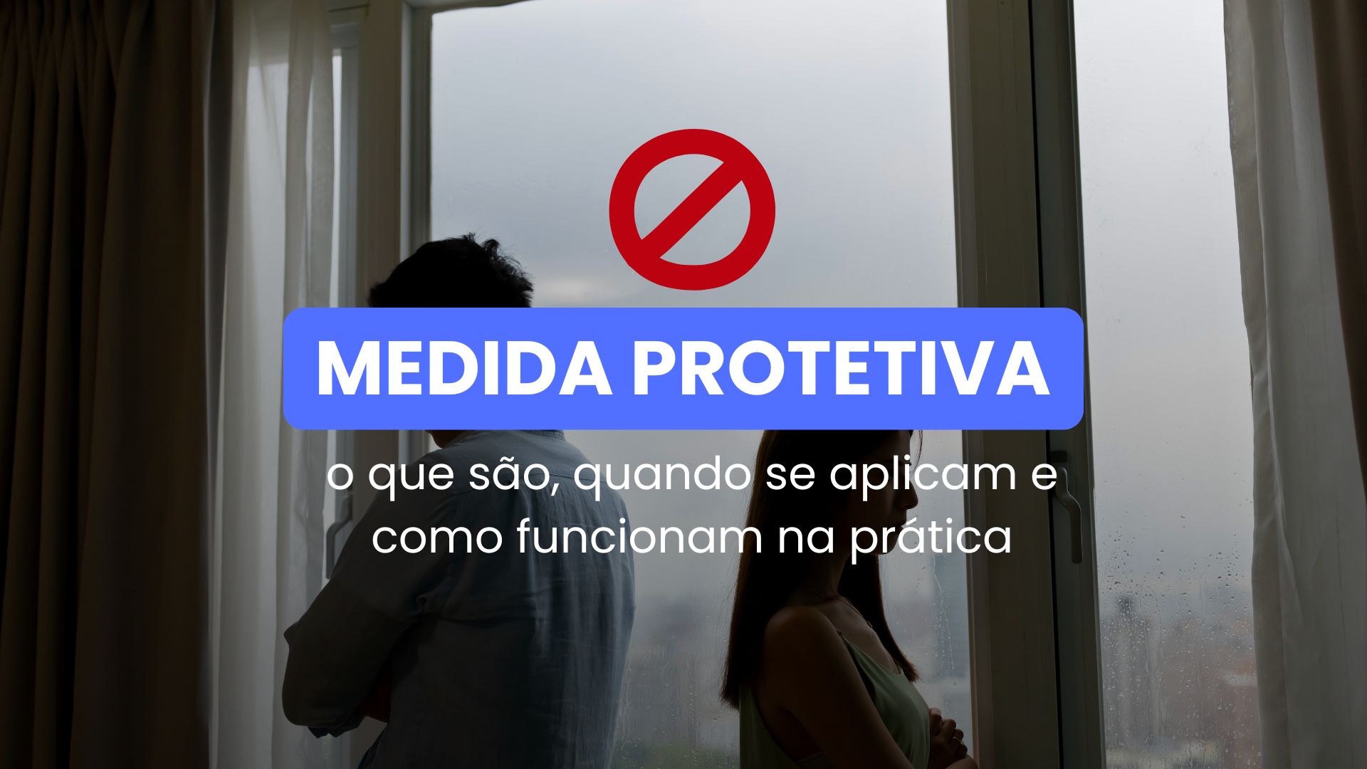 Medidas Protetivas: o que são, quando se aplicam e como funcionam na prática